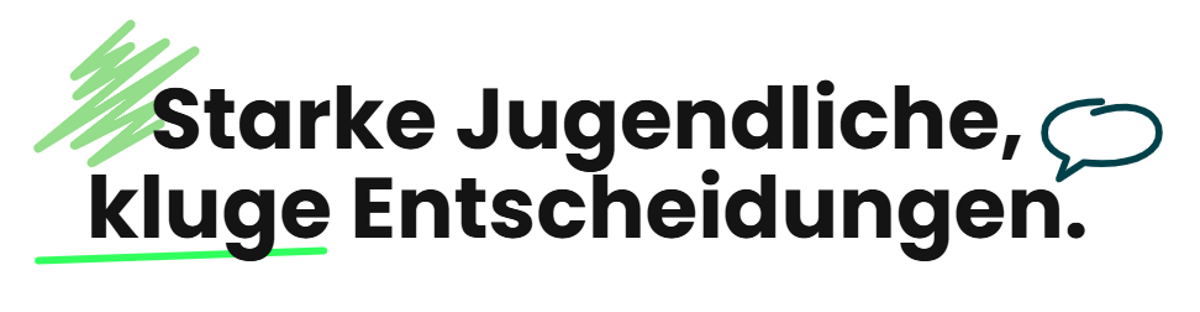Neben einem Sprechblasen-Symbol steht „Starke Jugendliche, kluge Entscheidungen.“ und das Wort „kluge“ ist grün unterstrichen.
